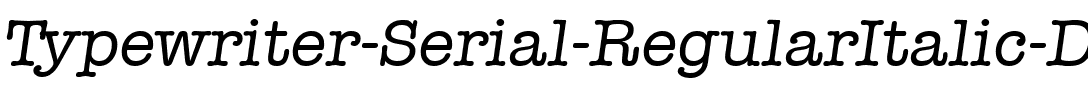 Typewriter-Serial DB RegularItalic.ttf