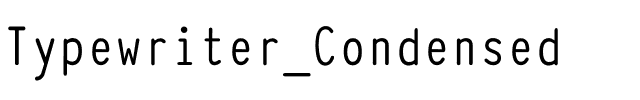 Typewriter_Condensed Regular.otf