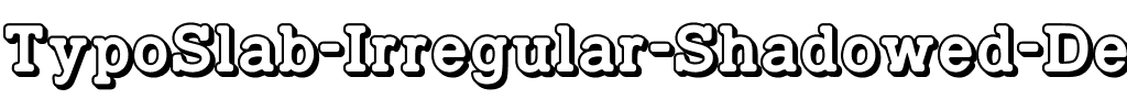 TypoSlab Irregular Shadowed Demo Regular.otf