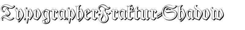 TypographerFraktur Shadow Regular.ttf