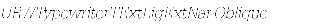 URWTypewriterTExtLigExtNar Oblique.ttf