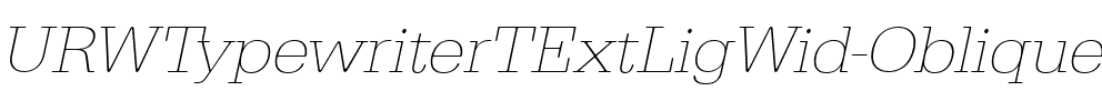 URWTypewriterTExtLigWid Oblique.ttf