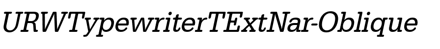 URWTypewriterTExtNar Oblique.ttf