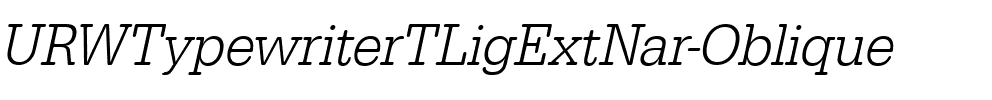 URWTypewriterTLigExtNar Oblique.ttf