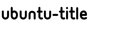 Ubuntu-Title Ubuntu-Title.ttf