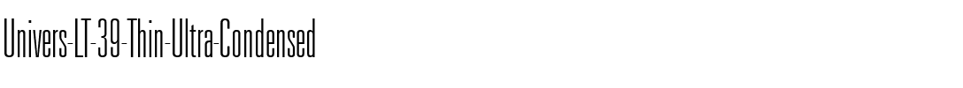 Univers LT 39 ThinUltraCn Regular.ttf
