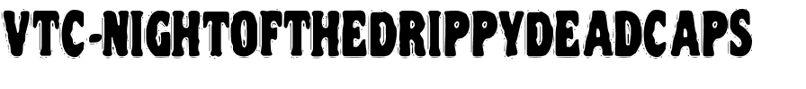 VTC NightOfTheDrippyDeadCaps Regular.ttf