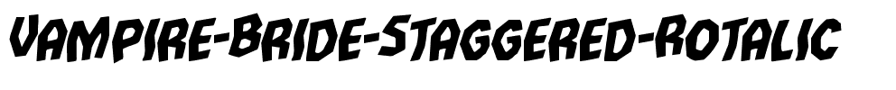 Vampire Bride Staggered Rotalic Italic.ttf