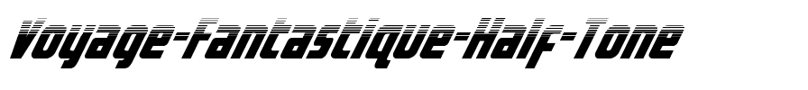 Voyage Fantastique Half-Tone Italic.ttf