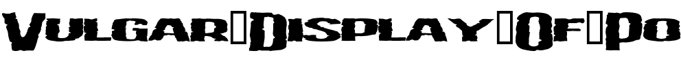 Vulgar Display Of Power Regular.ttf