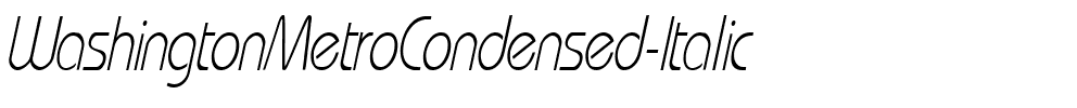 WashingtonMetroCondensed Italic.ttf