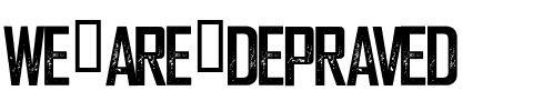 We are Depraved Regular.ttf