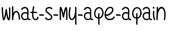 What’s My Age Again Regular.ttf
