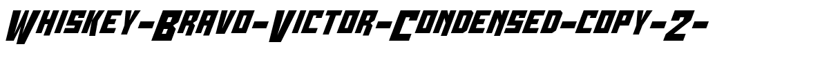 Whiskey Bravo Victor Condensed Condensed.ttf