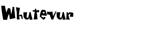 Whutevur Regular.ttf