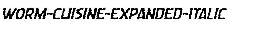 Worm Cuisine Expanded Italic Expanded Italic.ttf