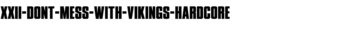 XXII DONT-MESS-WITH-VIKINGS HARDCORE.ttf