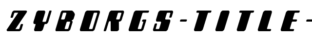 Zyborgs Title Italic Italic.ttf