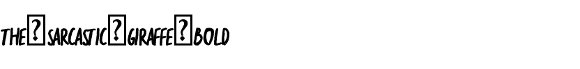 the sarcastic giraffe Bold Regular.otf
