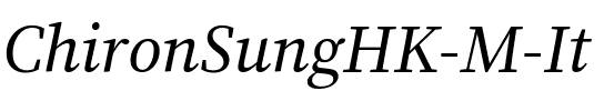 Chiron Sung HK M Italic.ttf