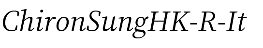 Chiron Sung HK Italic.ttf