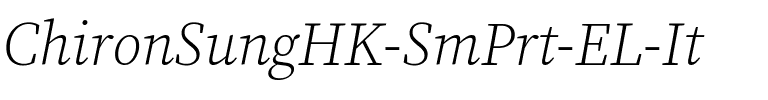Chiron Sung HK SmPrt EL Italic.ttf