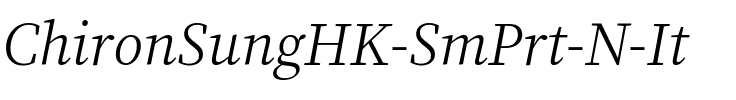 Chiron Sung HK SmPrt N Italic.ttf