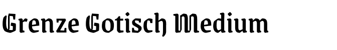 Grenze Gotisch Medium Regular.ttf