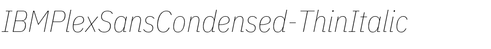 IBM Plex Sans Cond Thin Italic.ttf