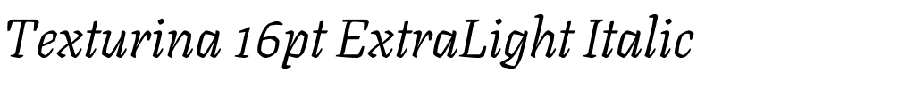 Texturina 16pt ExtraLight Italic.ttf