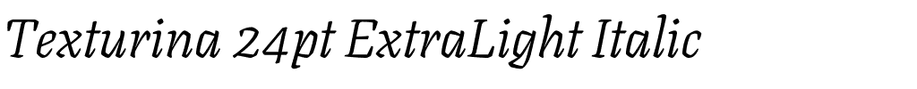 Texturina 24pt ExtraLight Italic.ttf
