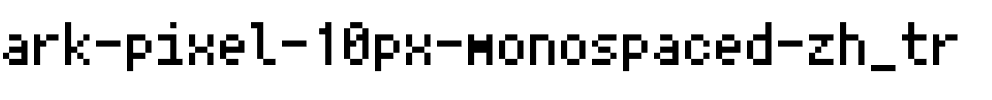 Ark Pixel 10px monospaced zh_tr Regular.otf