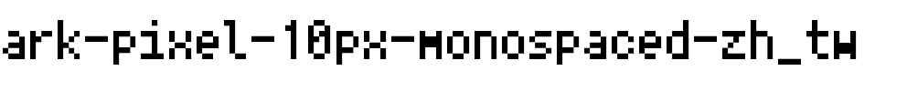 Ark Pixel 10px monospaced zh_tw Regular.ttf
