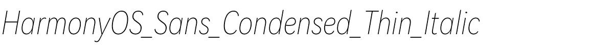 HarmonyOS Sans Condensed Thin Italic.ttf